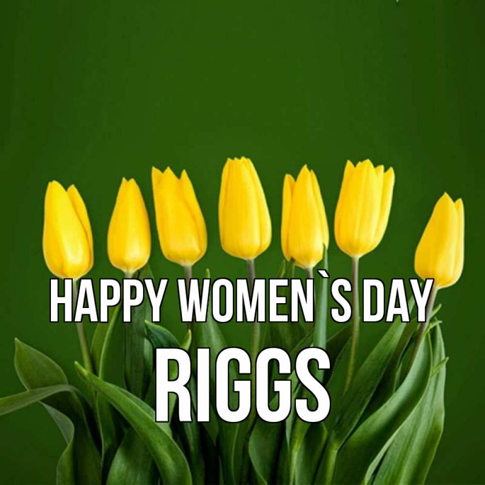 Greetings card с именем, Riggs happy women`s day желтого цвета 3 Greetings with text for free download 